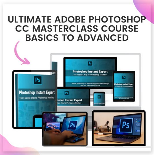 Ultimate Adobe Photoshop CC Masterclass Basics To Advanced